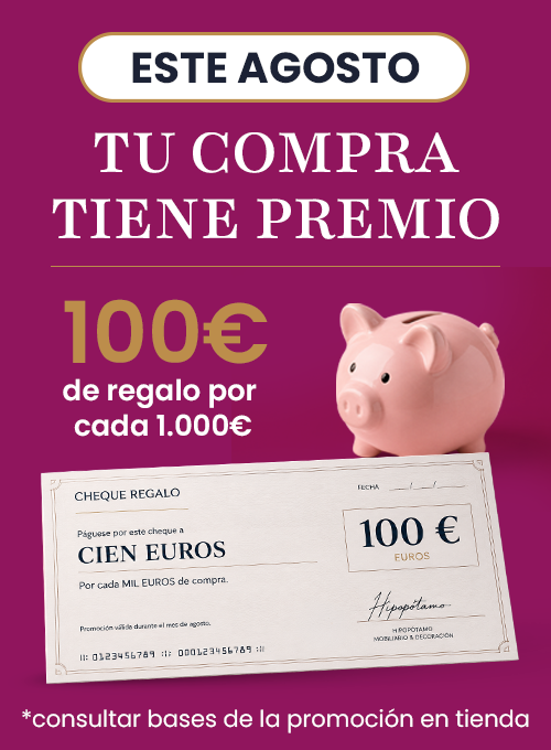 Promoción Agosto Hipopótamo Muebles - 100€ de regalo por cada 1.000€